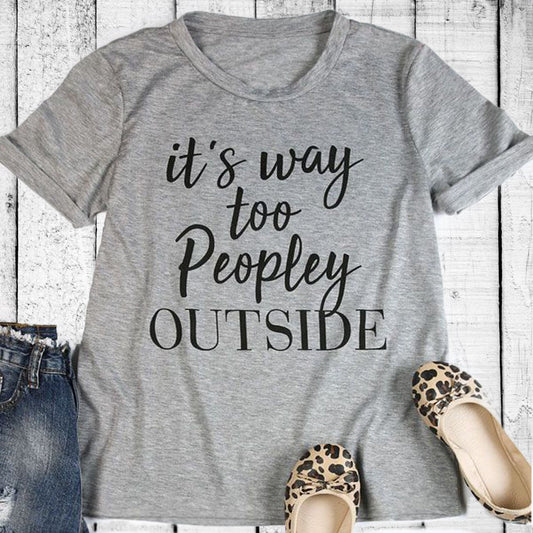 "It\'s Way Too Peopley Outside" T-Shirt-0